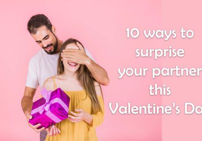 valentine's day gifts 10 best ways to surprise your love